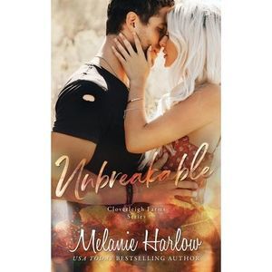 Unbreakable: A Cloverleigh Farms Standalone -- Melanie Harlow